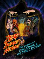 Watch Zero Budget Heroes: The Legend of Chris Seaver & Low Budget Pictures 2KMovies