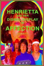 Watch Henrietta and Her Dismal Display of Affection 2KMovies