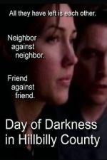 Watch Day of Darkness in Hillbilly County 2KMovies