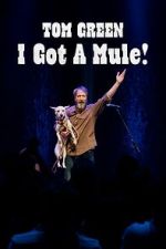 Watch Tom Green: I Got A Mule! (TV Special 2025) 2KMovies