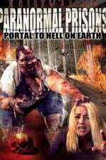 Watch Paranormal Prisons Portal to Hell on Earth 2KMovies