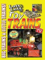 Watch Lots & Lots of Toy Trains Vol. 1: Big Trains & Little Trains! 2KMovies