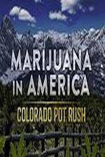 Watch Marijuana in America: Colorado Pot Rush 2KMovies