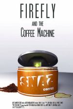 Watch Firefly and the Coffee Machine (Short 2012) 2KMovies
