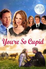 Watch You\'re So Cupid 2KMovies