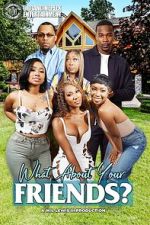 Watch What About Your Friends? 2KMovies