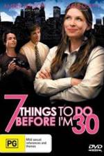 Watch 7 Things to Do Before I'm 30 2KMovies