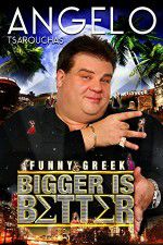 Watch Angelo Tsarouchas: Bigger Is Better 2KMovies