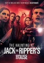 Watch The Haunting at Jack the Ripper\'s House 2KMovies