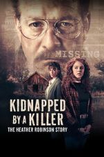 Watch Kidnapped by a Killer: The Heather Robinson Story 2KMovies