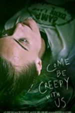 Watch Come Be Creepy With Us 2KMovies