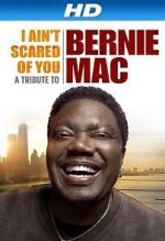Watch I Ain\'t Scared of You: A Tribute to Bernie Mac 2KMovies