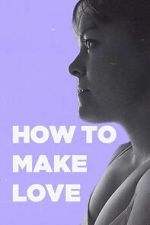 Watch How to Make Love 2KMovies