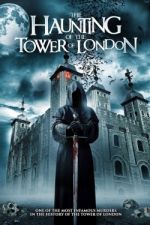 Watch The Haunting of the Tower of London 2KMovies