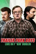 Watch Trailer Park Boys: Live in F**kin\' Dublin 2KMovies
