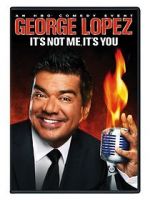 Watch George Lopez: It\'s Not Me, It\'s You 2KMovies