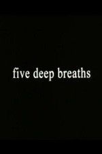Watch Five Deep Breaths 2KMovies