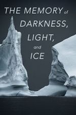 Watch The Memory of Darkness, Light, and Ice 2KMovies