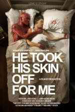 Watch He Took His Skin Off for Me 2KMovies