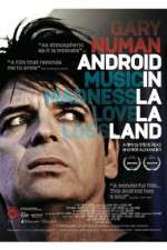 Watch Gary Numan Android in La La Land 2KMovies