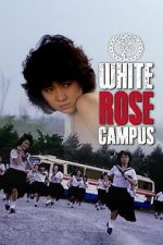 Watch White Rose Campus 2KMovies