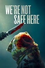 Watch We\'re Not Safe Here 2KMovies