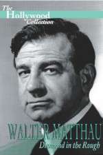 Watch Walter Matthau: Diamond in the Rough 2KMovies