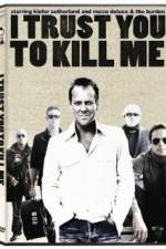 Watch I Trust You to Kill Me 2KMovies