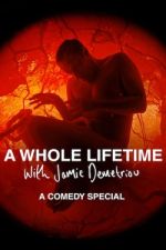 Watch A Whole Lifetime with Jamie Demetriou 2KMovies