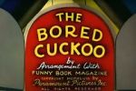 Watch The Bored Cuckoo (Short 1948) 2KMovies