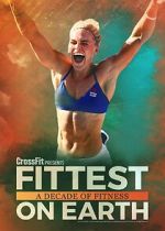 Watch Fittest on Earth: A Decade of Fitness 2KMovies