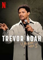Watch Trevor Noah: Where Was I 2KMovies