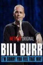 Watch Bill Burr: I'm Sorry You Feel That Way 2KMovies
