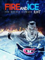 Watch Fire and Ice: The Rocket Richard Riot 2KMovies