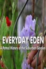 Watch Everyday Eden: A Potted History of the Suburban Garden 2KMovies