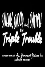 Watch Sneak, Snoop and Snitch in Triple Trouble 2KMovies