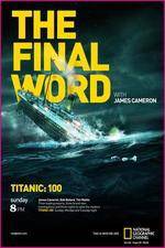 Watch Titanic Final Word with James Cameron 2KMovies