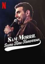 Watch Sam Morril: Same Time Tomorrow (TV Special 2022) 2KMovies