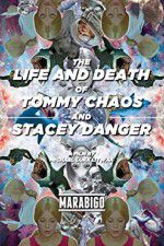 Watch The Life and Death of Tommy Chaos and Stacey Danger 2KMovies