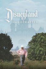 Watch Disneyland Handcrafted 2KMovies