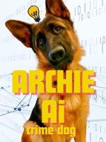 Watch Archie AI- Crime Dog 2KMovies