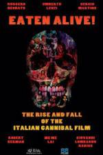 Watch Eaten Alive! The Rise and Fall of the Italian Cannibal Film 2KMovies