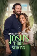 Watch Hearts Around the Table: Josh\'s Third Serving 2KMovies