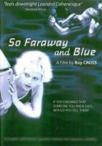 Watch So Faraway and Blue 2KMovies