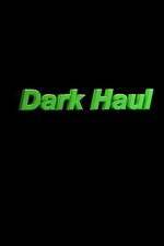 Watch Dark Haul 2KMovies