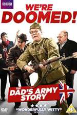 Watch We're Doomed! The Dad's Army Story 2KMovies