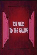Watch Ten Miles to the Gallop 2KMovies