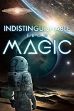 Watch Indistinguishable from Magic 2KMovies