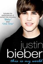 Watch Justin Bieber - This Is My World 2KMovies