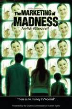 Watch The Marketing of Madness - Are We All Insane? 2KMovies